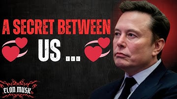 Elon Musk: "My Private Message to You — Only You Will Know This"