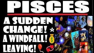 PISCES🎈⭐NEEDS TO 👀!55⭐A SUDDEN CHANGE⭐DESTINED!💞⭐💰A WINDFALL!🎈💞TAKING ACTION⭐LEAVING🎈JANUARY 2025