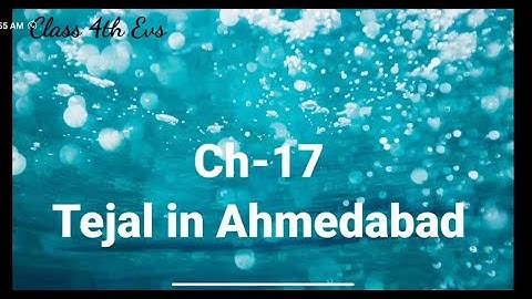Ch-17.1 Tejal in Ahmedabad (Environmental studies 2nd semester, grade 4th, GSEB/NCERT) Easy explain