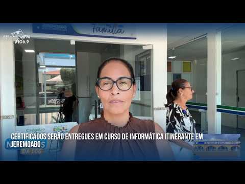 CERTIFICADOS SERÃO ENTREGUES EM CURSO DE INFORMÁTICA ITINERANTE EM JEREMOABO