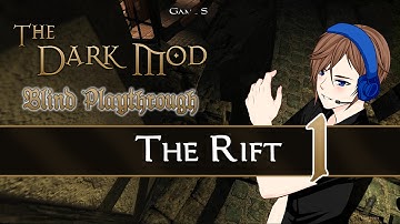 The Rift | Part 1 | Blind Playthrough ~ The Dark Mod