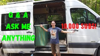 Ask Me Anything - Thank You to Fans &amp; 10,000 Subs! -Van Life