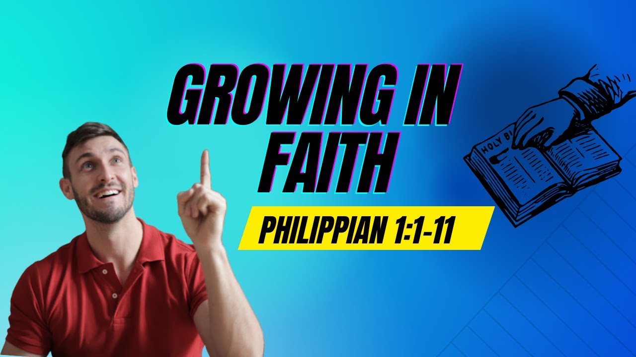 "Growing in Faith Exploring Philippians 1111" YouTube