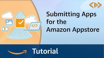 Submitting Apps for the Amazon Appstore