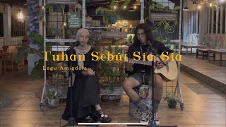 Tuhan Sebut Sia-Sia - Amigdala ( Cover )