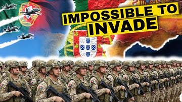 Why Portugal Is IMPOSSIBLE TO Invade