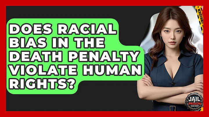 Does Racial Bias In The Death Penalty Violate Human Rights? - Jail & Prison Insider