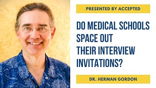 Do Medical Schools Space Out Their Interview Invitations Answer From Former Admissions Dean