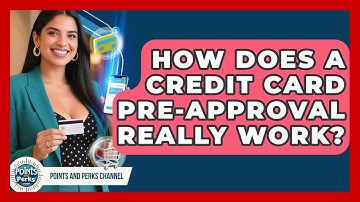 How Does A Credit Card Pre-approval Really Work? - Points and Perks Channel
