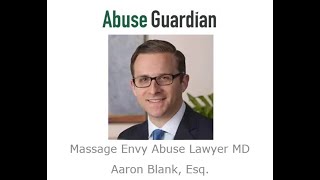 Massage Envy Abuse Lawyer MD Aaron Blank