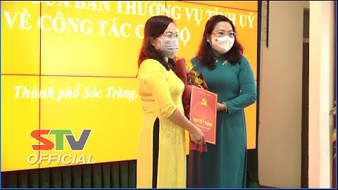 STV - Công bố Quyết định của Ban Thường vụ Tỉnh ủy Sóc Trăng về công tác cán bộ