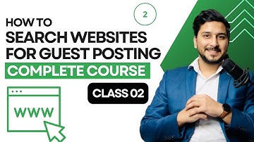 How to Search Guest Positng Websites + Outreach Website Editors - GUEST POSTING COURSE (CLASS 2)