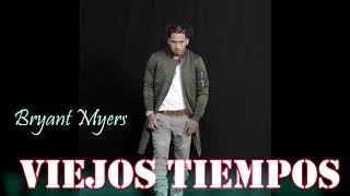 Bryant Myers -Viejos Tiempos