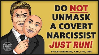Unmasking a Covert Narcissist Is Absolutely Dangerous. Just Run!