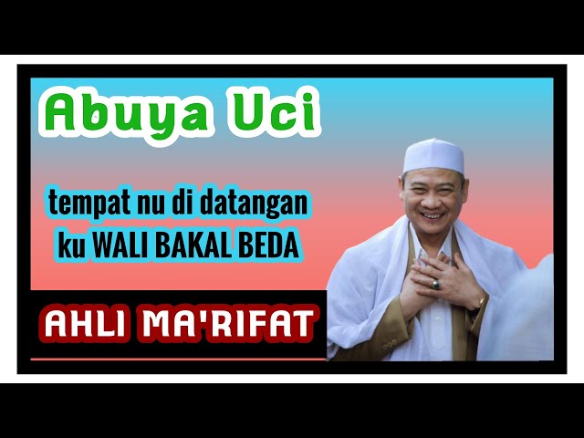 Ahli ma'rifat Abuya Uci. Ngaji Tentang Kewalian. tempat nu di datangan ku WALI jadi beda class=