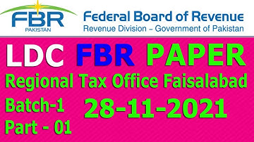 FBR LDC Faisalabad region Paper 28-11-2021 Batch-1: Regional Tax office Faisalabad : Part - 01