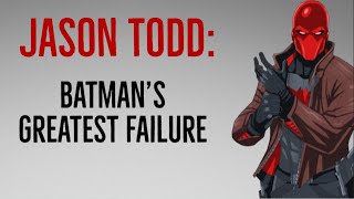 Exploring Jason Todd  Batman's Greatest Failure