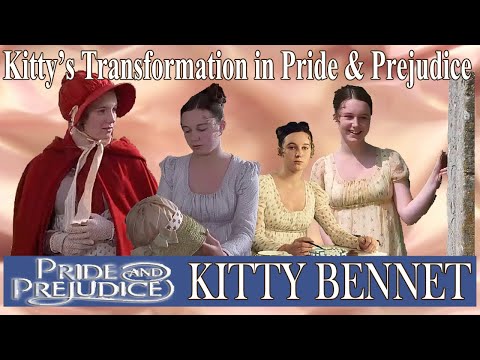 The Transform of Kitty Bennet In Pride & Prejudice?