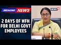 Delhi Govt Implements 2-Day WFH After PM’s Appeal 🚗