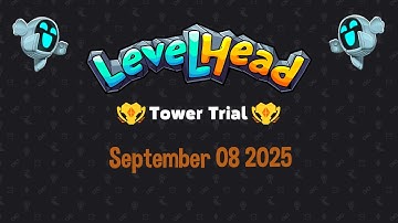 Levelhead Tower Trial September 8 2025