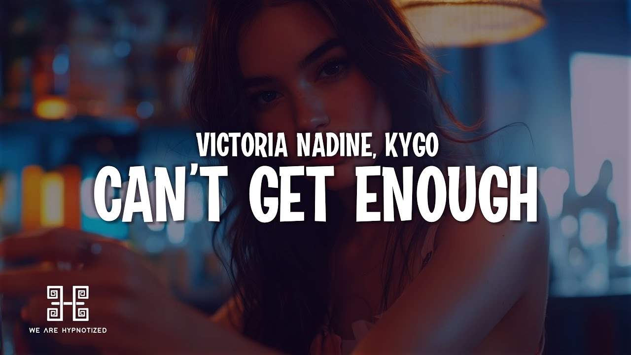 Victoria Nadine & Kygo - Can’t Get Enough (Lyrics) Victoria Nadine & Kygo - Can’t Get Enough (Lyrics)