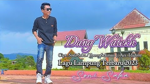 LAGU LAMPUNG TERBARU 2023 - DANG WATEKH - SONI SAKA - cipt : Soni Saka / Jhoni selimau - arr Idjhon