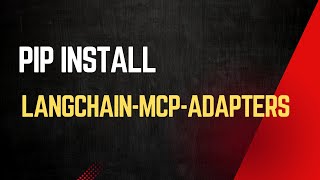 Pip Install LangChain MCP Adapters | Python | LangChain | MCP