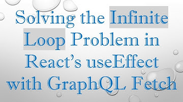 Solving the Infinite Loop Problem in React