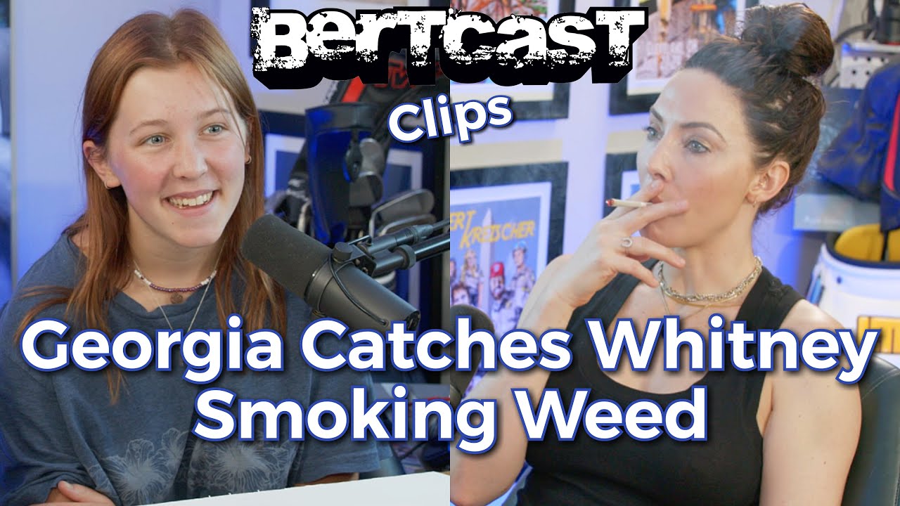 Georgia Caught Whitney Smoking Weed - CLIP - Bertcast