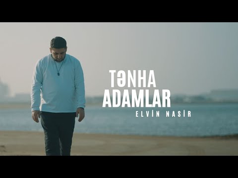 Elvin Nasir - Tənha adamlar (ft. Mirələm Musazadə)