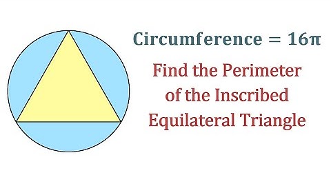Find the Perimeter of an Equilateral Triangle Inscribed in a Circle