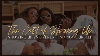 The Cost of Showing Up | Stop overextending yourself ! #letstalkaboutit #selfreflection