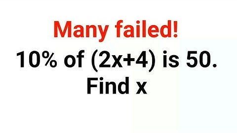 10% of (2x+4) is 50. Many failed to find x. Only for smart ones! American Math Olympiad #percentages