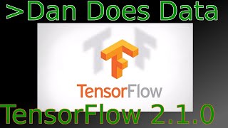 DanDoesData TensorFlow 2.1.0