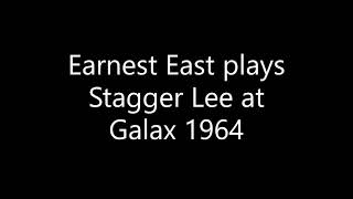 Earnest East plays Stagger Lee at Galax 1964