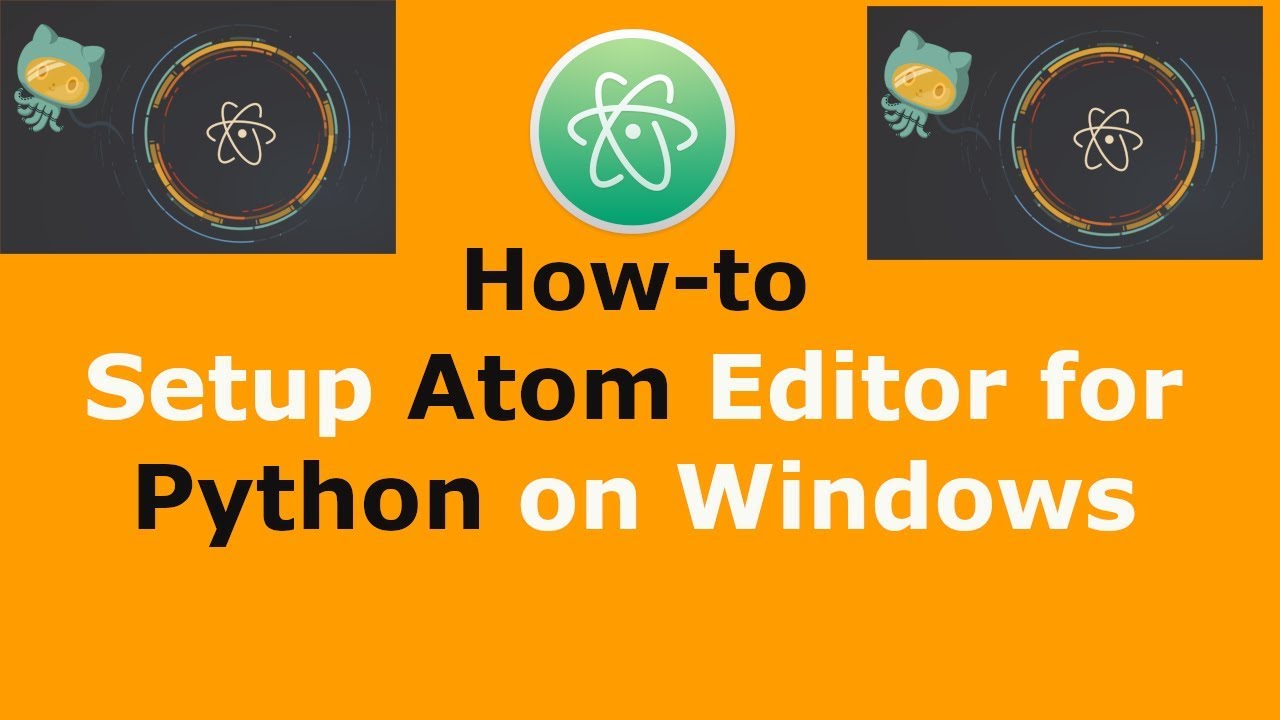 How to Setup Atom Editor for Python on Windows 10/8/7 - YouTube