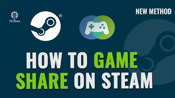 How to Game Share on Steam 2025 [New Method]