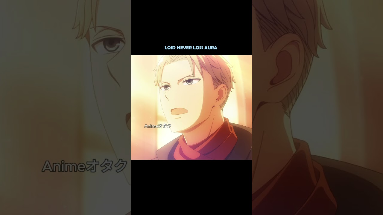 loid never loss aura #anime #animeedit #shortvideo