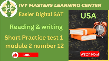 Digital SAT practice test 1 module 2 number 12 | easier set short reading and writing || Ivy Master