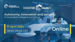EU Clusters Talks: Autonomy, innovation and security: EU strategies for Aerospace and Defence