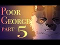 ✦ Poor George - Part 5 ✦