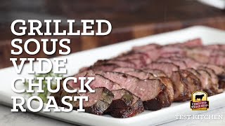 Grilled Sous Vide Chuck Roast