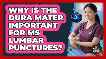 Why Is The Dura Mater Important For MS Lumbar Punctures? - MS Support Network