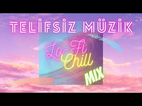 TELİFSİZ FON MÜZİKLERİ - (Vlog Müzikleri) (Lo-Fi, Chill Mix)