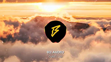 Gold - Loi | 8D AUDIO