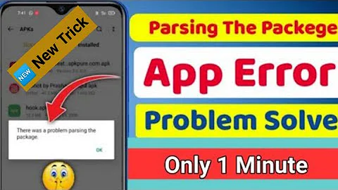 How to fix parse error there was a problem parsing the package while installing android apps 2022