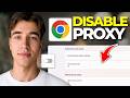 How To Disable Proxy And VPN In Google Chrome | Tutorial 2026
