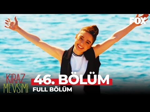 Kiraz Mevsimi 46. Bölüm