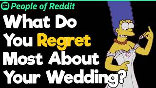 What Do You Regret Most About Your Wedding?