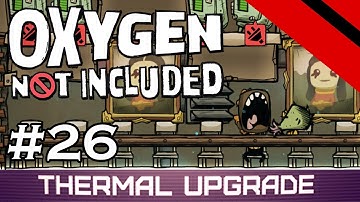 Oxygen Not Included - Thermal Upgrade - STRANGE THINGS (Stream) - Part 26 [S6]